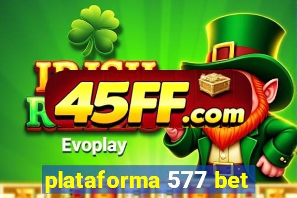 plataforma 577 bet